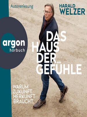 cover image of Das Haus der Gefühle--Warum Zukunft Herkunft braucht (Ungekürzte Lesung)